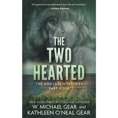 The Two Hearted - (Anasazi Mysteries) by  W Michael Gear & Kathleen O'Neal Gear (Paperback)
