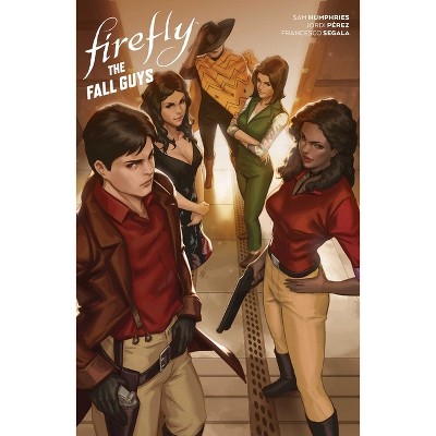 Firefly: The Fall Guys - by  Sam Humphries (Hardcover)
