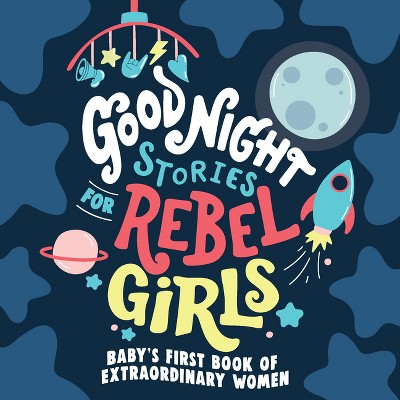 Good Night Stories for Rebel Girls: Baby's First Book of Extraordinary Women - (Board Book)