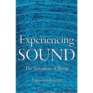 Experiencing Sound - by  Lawrence Kramer (Hardcover) - 1 of 1
