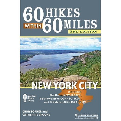 60 Hikes Within 60 Miles: New York City - 3rd Edition by  Christopher Brooks & Catherine Brooks (Paperback)
