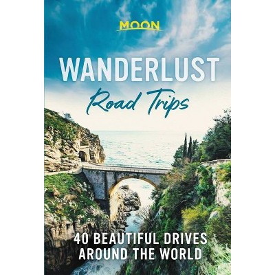 Wanderlust Road Trips - by  Moon Travel Guides (Hardcover)