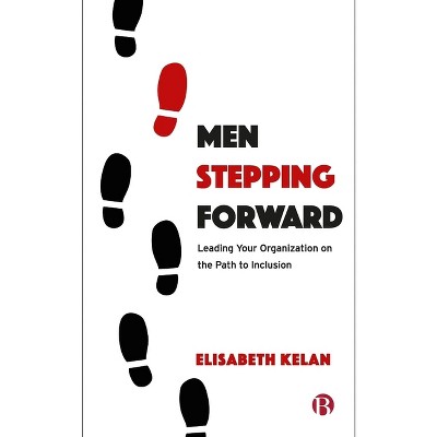 Men Stepping Forward - by  Elisabeth Kelan (Paperback)
