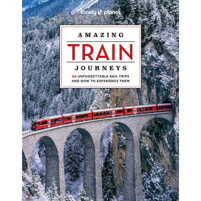 Lonely Planet Amazing Train Journeys - 2nd Edition (Hardcover)