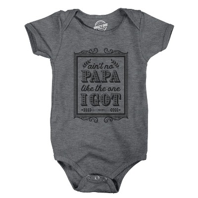 Creeper Aint No Papa Like The One I Got Baby T shirt Funny Fathers Day Newborn - Crazy Dog Baby Bodysuit