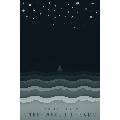 Underworld Dreams - by  Daniel Braum (Paperback)