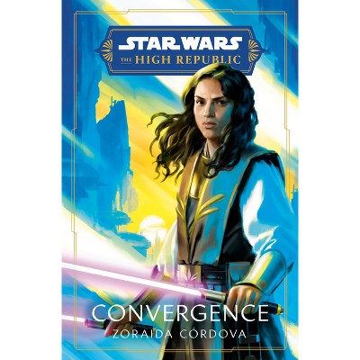Star Wars: Convergence (the High Republic) - (Star Wars: The High Republic) by  Zoraida Córdova (Hardcover)