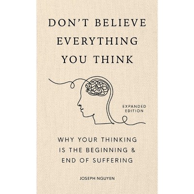 Don't Believe Everything You Think (Expanded Edition) - by  Joseph Nguyen (Hardcover)