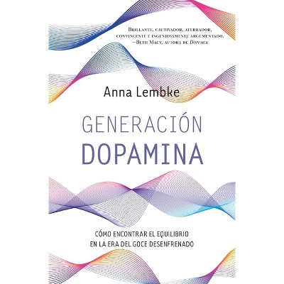 Generación Dopamina -V2* - by  Anna Lembke (Paperback)