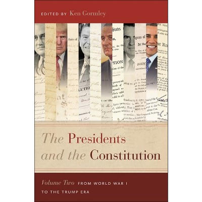 The Presidents and the Constitution, Volume Two - by  Ken Gormley (Paperback)