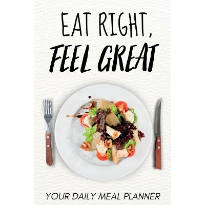 Eat Right, Feel Great - by  Pavel Balaban (Paperback)