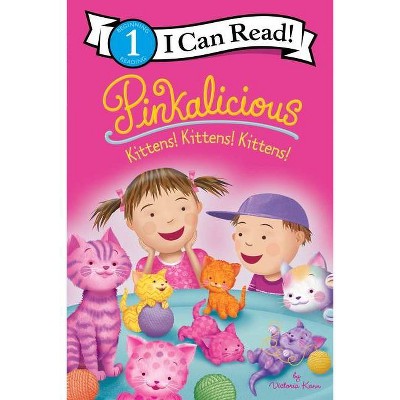 Pinkalicious: Kittens! Kittens! Kittens! - (I Can Read Level 1) by Victoria Kann