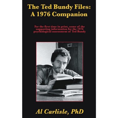 The Ted Bundy Files - by  Al Carlisle (Paperback)