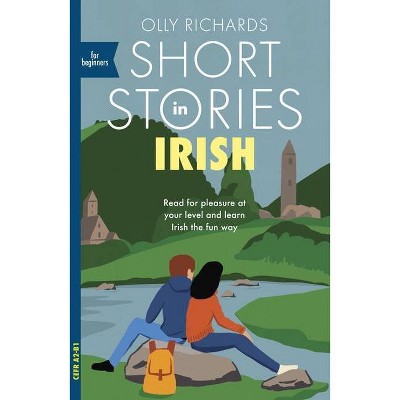 Short Stories in Irish for Beginners - by  Olly Richards (Paperback)