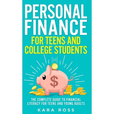 Personal Finance for Teens and College Students - by Kara Ross