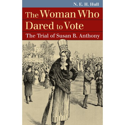 The Woman Who Dared to Vote - (Landmark Law Cases & American Society) by N E H Hull