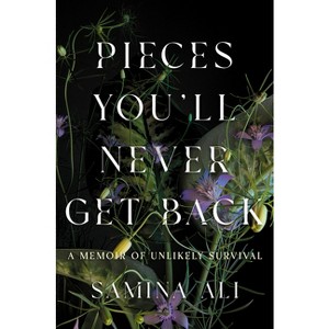 Pieces You'll Never Get Back - by  Samina Ali (Hardcover) - 1 of 1