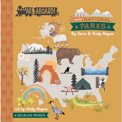 All Aboard! More National Parks - by  Haily Meyers & Kevin Meyers (Board Book)