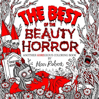 The Best of the Beauty of Horror: Another Goregeous Coloring Book - by  Alan Robert (Paperback)