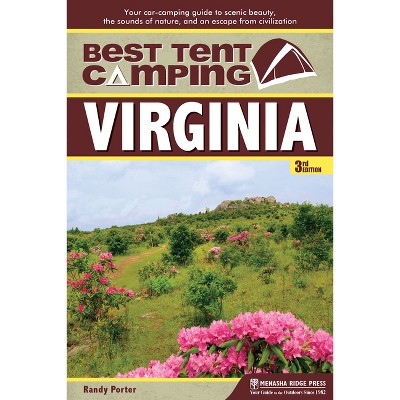 Best Tent Camping: Virginia - 3rd Edition by  Randy Porter (Paperback)