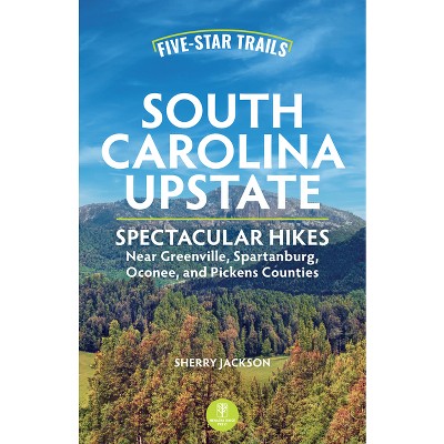 Five-Star Trails: South Carolina Upstate - 2nd Edition by  Sherry Jackson (Paperback)