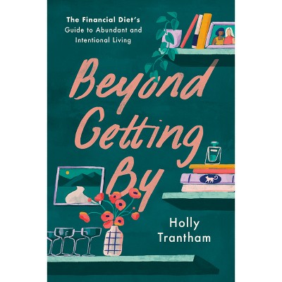 Beyond Getting by - by  Holly Trantham (Hardcover)