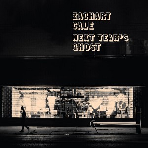 Zachary Cale - Next Year's Ghost (Vinyl) - 1 of 1
