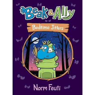 Beak & Ally #2: Bedtime Jitters - by Norm Feuti