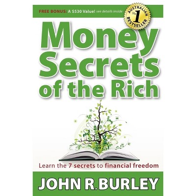 Money Secrets of the Rich - by  John Burley (Paperback)