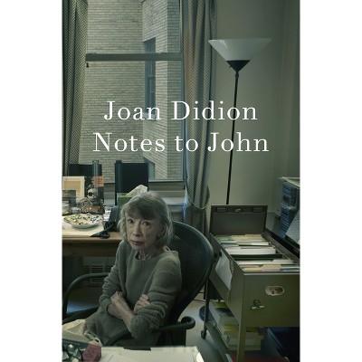 Notes to John - by  Joan Didion (Hardcover)