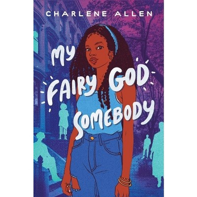 My Fairy God Somebody - by  Charlene Allen (Hardcover)